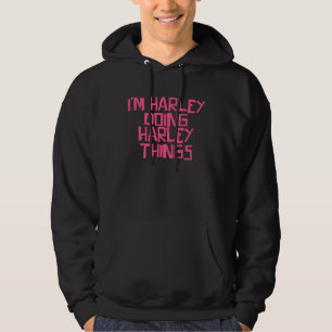 I m Harley doing Harley things Hoodie