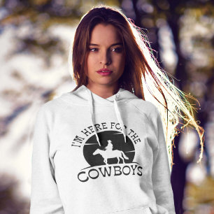 I’m Here For The Cowboys Hoodie