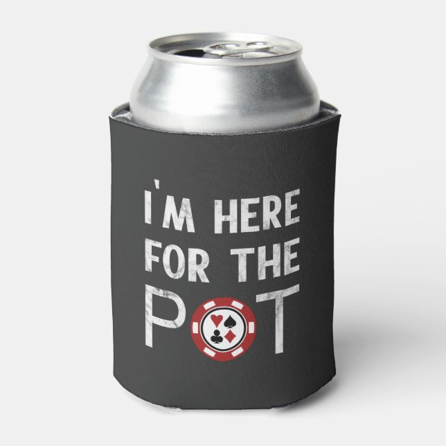 I’m Here For The Pot Funny Poker Chip Can Cooler (Can Front)
