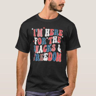 I m Here For The Snacks and Freedom Fourth of july T-Shirt