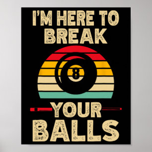 I M Here To Break Your Billiards Pool Retro Vintag Poster