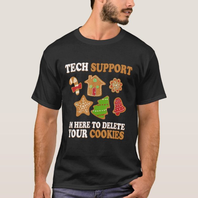 I m Here To Delete Your Cookies Tech Support Xmas T-Shirt (Front)