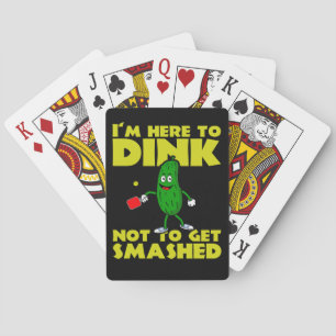 I`m Here to Dink Not To Get Smashed Pickleball Playing Cards