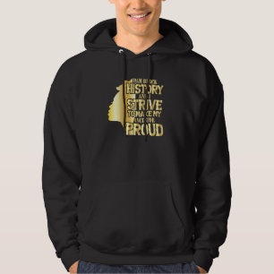 I M History And I Strive To Make My Ancestor Proud Hoodie