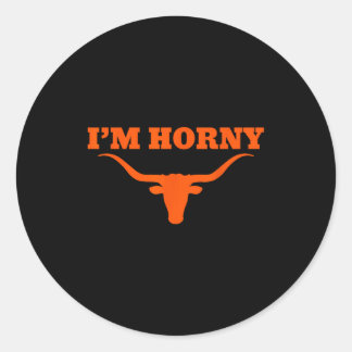 I’m Horny Texas Funny  Classic Round Sticker
