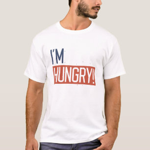 I’m Hungry T-Shirt