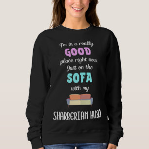 I M In A Really Good Place Right Now Just On The S Sweatshirt