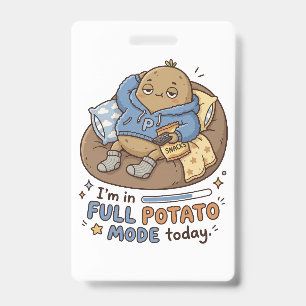 I’m in full potato mode today Couch Potato Potato ID Badge