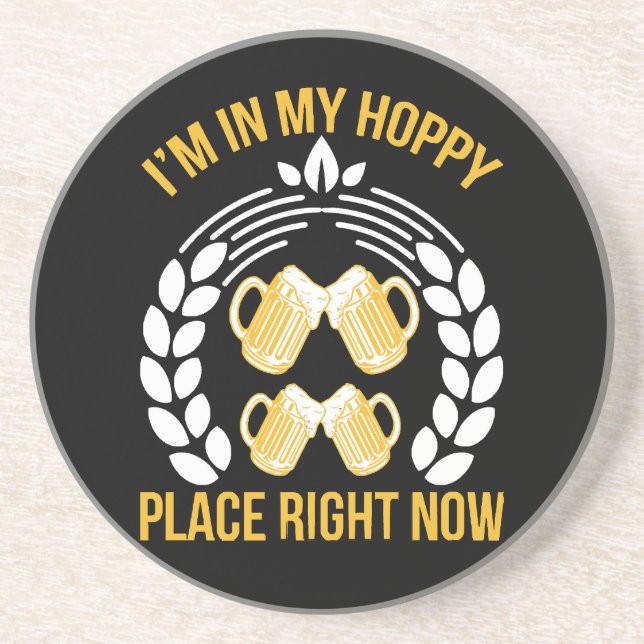 I m in my hoppy place right now coaster (Front)