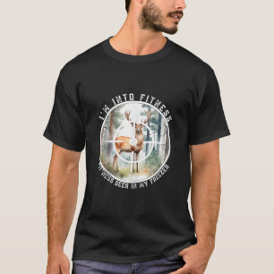 I m Into Fitness Fit ness Deer In My Freezer Deer T-Shirt