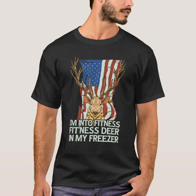 I m Into Fitness Fit Ness Deer In My Freezer Deer  T-Shirt (Front)