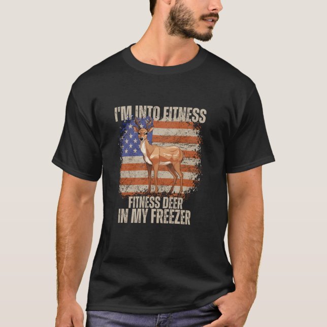 I m Into Fitness Fit ness Deer In My Freezer USA F T-Shirt (Front)