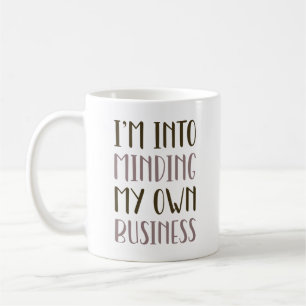 I’m Into Minding My Own Business Coffee Mug