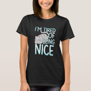 I M Ired Of Being Nice Chubby Gray Cat T-Shirt
