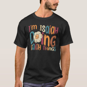 I m Isaiah Doing Isaiah Things Groovy Retro Isaia T-Shirt