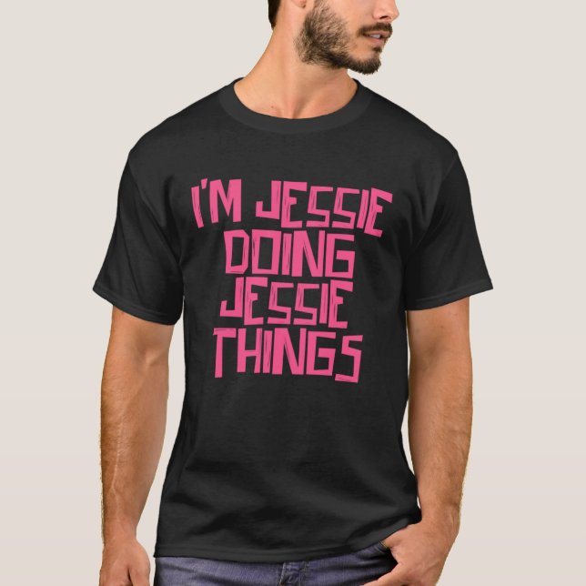 I m Jessie doing Jessie things T-Shirt (Front)