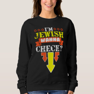 I m Jewish Wanna Check  Circumcision Hanukkah 1 Sweatshirt