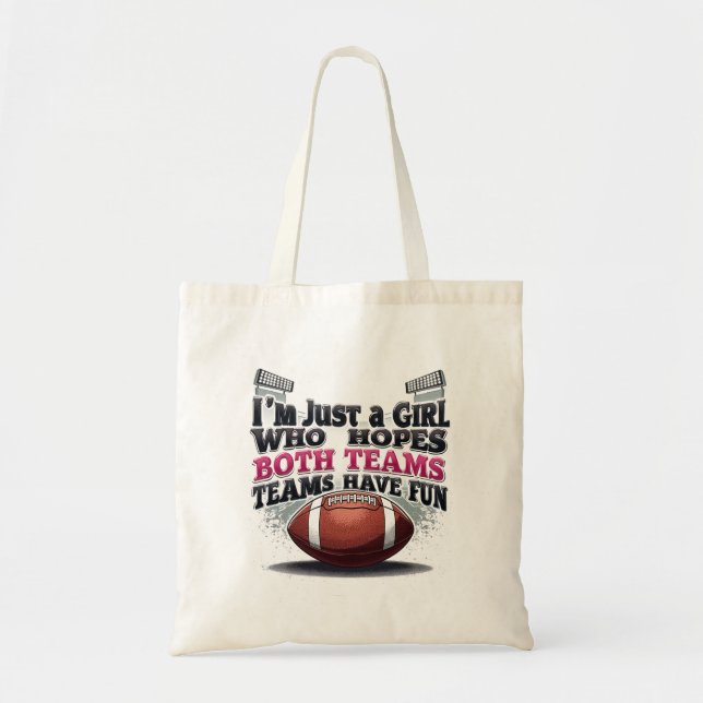 I’m Just a Girl Who Hopes Both Teams Have Fun Tote Bag (Front)