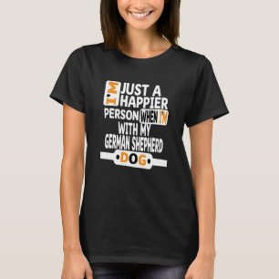 I M Just A Happier Person When I M With My German T-Shirt