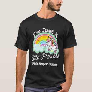 I m Just A Little Princess With Anger Issues By Yo T-Shirt
