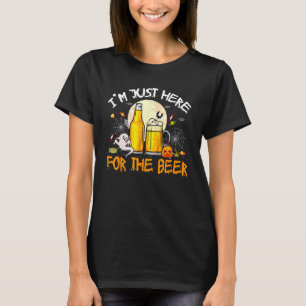 I m Just Here For Beer Costume Halloween Drinker B T-Shirt
