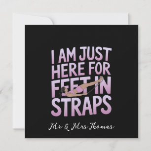 I’m Just Here for Feet in Straps Funny Pilates Invitation