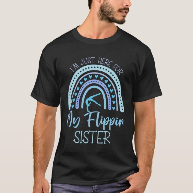I m Just Here For My Flippin Sister gymnastics Che T-Shirt (Front)