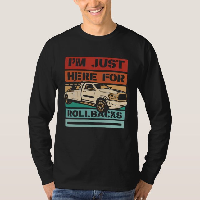 I m Just Here For Rollbacks Driver Operator Tow Tr T-Shirt (Front)