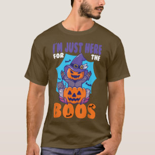 I M Just Here For The Boos Funny Pumpkin Hallowee T-Shirt