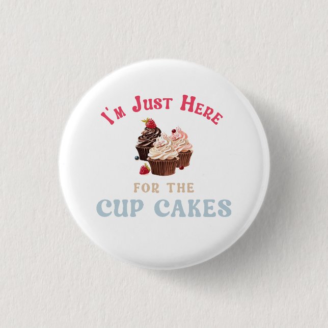 I’m Just Here for the Cupcakes 3 Cm Round Badge (Front)