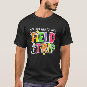 I m Just Here For The Field Trip Day Zoo Field Squ T-Shirt