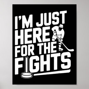 I’m just here for the fights funny hockey poster