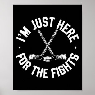 I’m Just Here For The Fights Funny Hockey  Poster