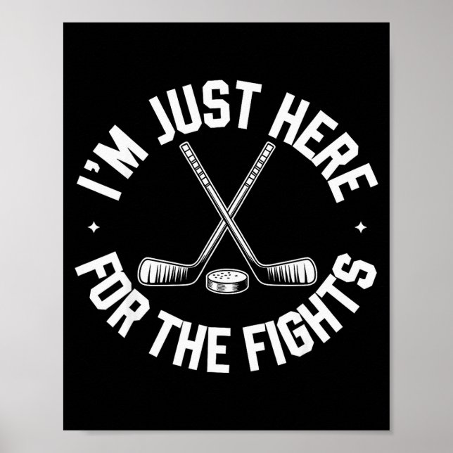 I’m Just Here For The Fights Funny Hockey  Poster (Front)