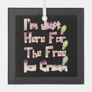 I m Just Here For The Free Ice Cream Funny Vintage Glass Tree Decoration