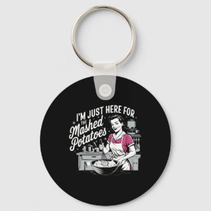 I’m Just Here For The Mashed Potatoes Women Thanks Key Ring