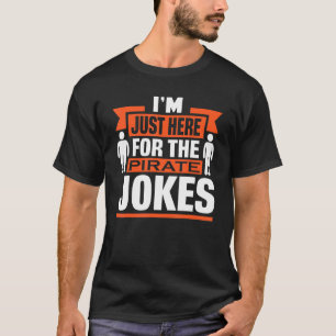 I´m Just Here For The Pirate Jokes Prosthetic Sur T-Shirt