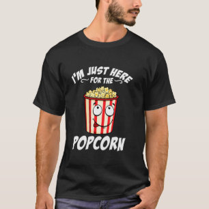 I m Just Here For The Popcorn Snack Lover Funny Ca T-Shirt