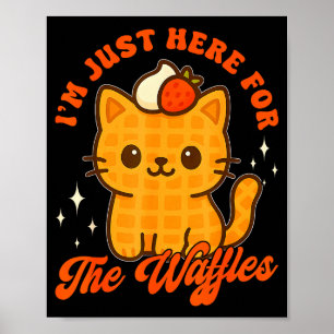 I’m Just Here For The Waffles Cute Cat Food Lover Poster