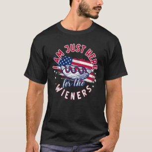 I m Just Here For The Wieners 4th Of July Party T-Shirt