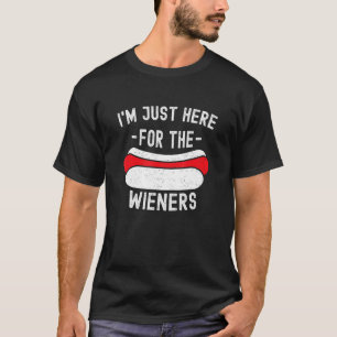 I m Just Here For The Wieners 4th Of July T-Shirt