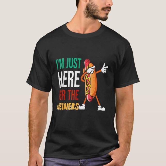 I m Just Here For The Wieners Sausage  Hot Dog T-Shirt (Front)