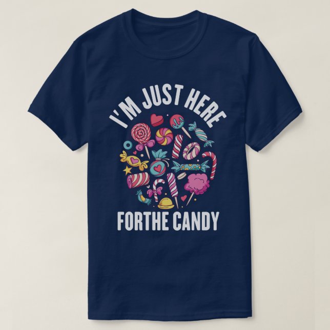 I’m just here forthe candy T-Shirt (Design Front)
