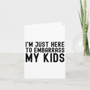 I&#; m Just Here To Embyrr My Kids Cool Dad Joke F Card