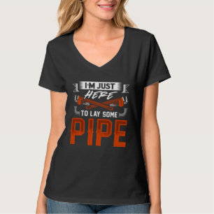 I m just here to lay some Pipe Tradesman plumbing T-Shirt