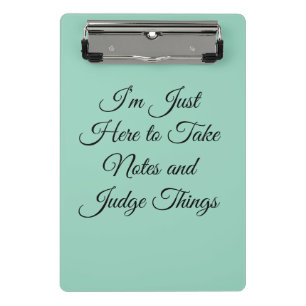 I’m Just Here to Take Notes and Judge Things Mini Clipboard
