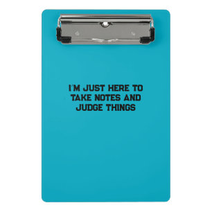 I’m Just Here to Take Notes and Judge Things Mini Clipboard