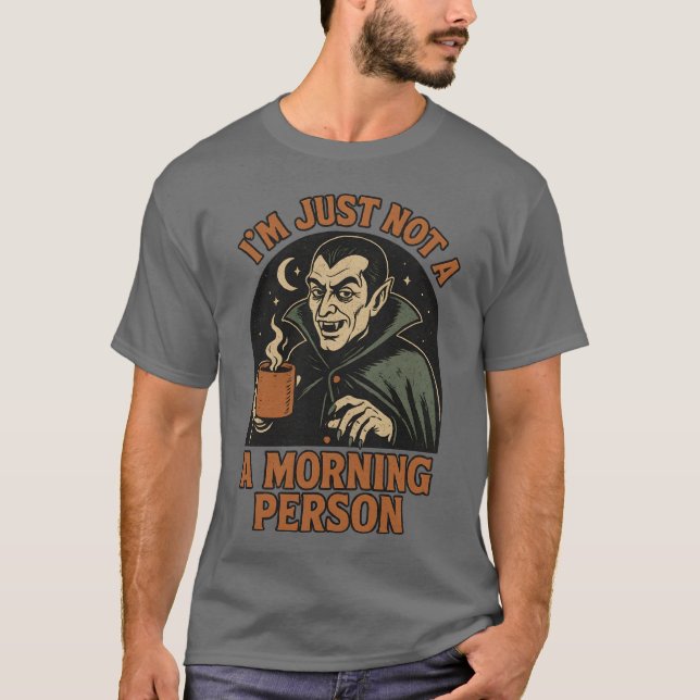 I’M JUST NOT A MORNING PERSON T-Shirt (Front)