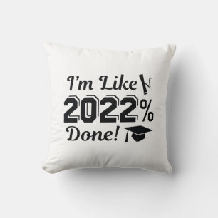 I’m Like 2022 Percent Done Cushion