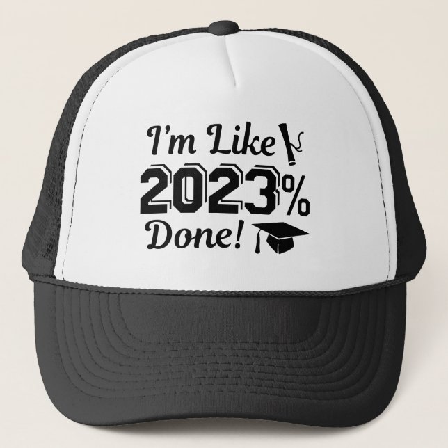 I’m Like 2023 Percent Done Trucker Hat (Front)